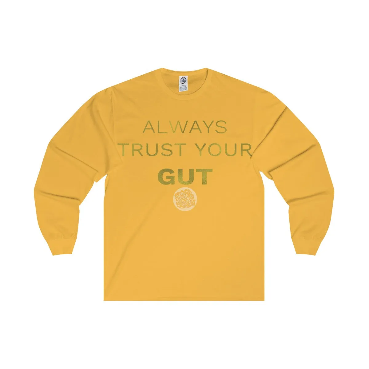 Motivational Unisex Long Sleeve Tee,"Always Trust Your Gut" Quote-  Made in USA