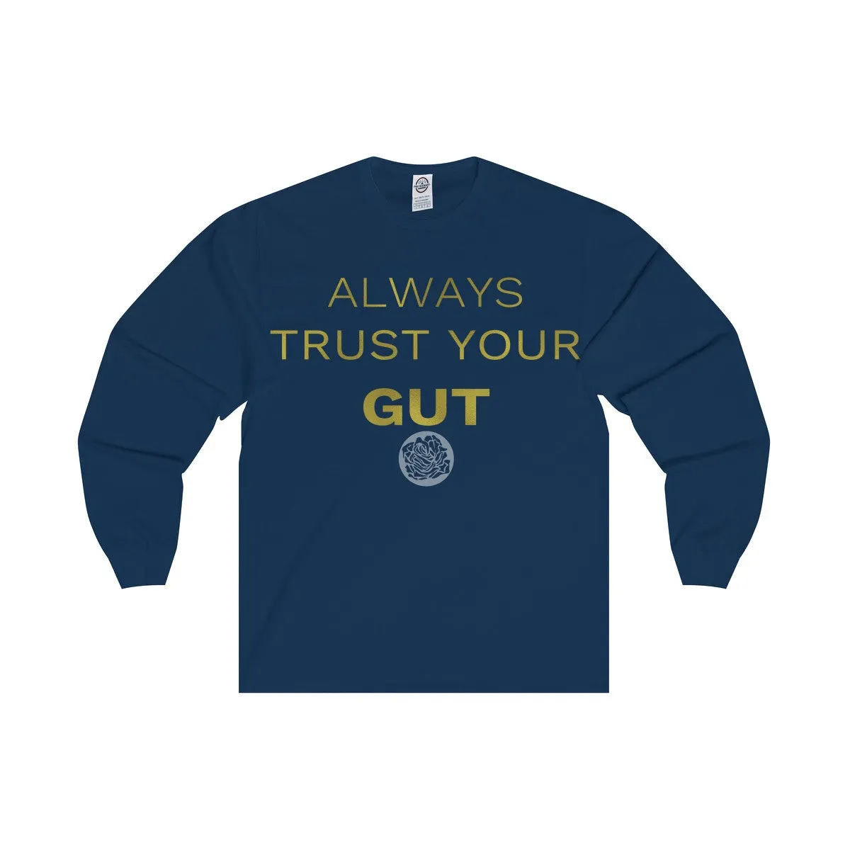 Motivational Unisex Long Sleeve Tee,"Always Trust Your Gut" Quote-  Made in USA