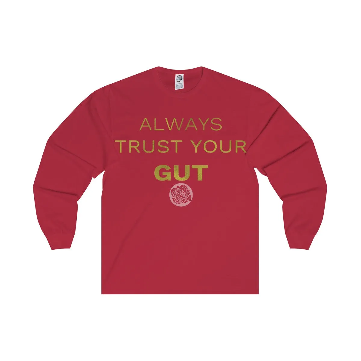 Motivational Unisex Long Sleeve Tee,"Always Trust Your Gut" Quote-  Made in USA