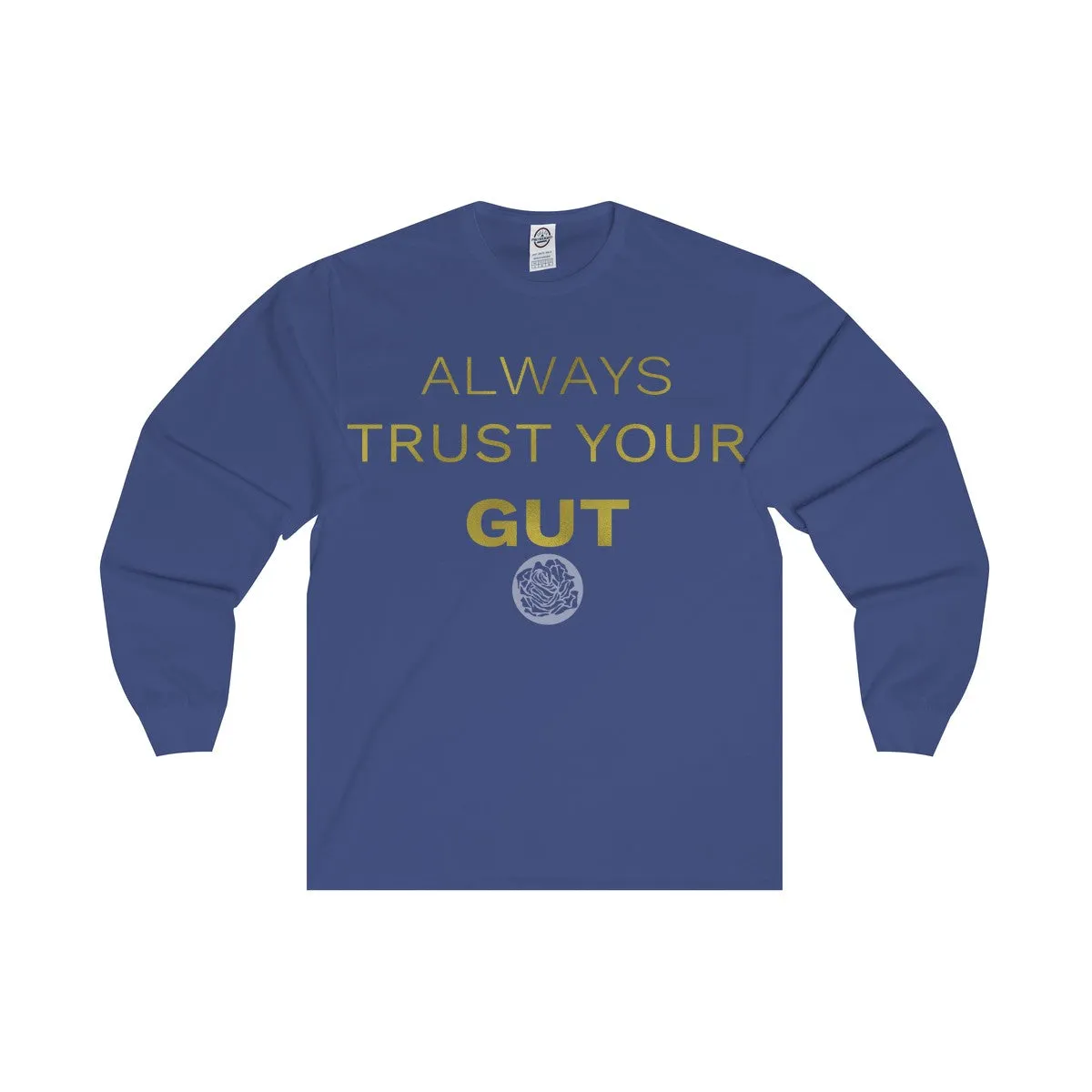 Motivational Unisex Long Sleeve Tee,"Always Trust Your Gut" Quote-  Made in USA