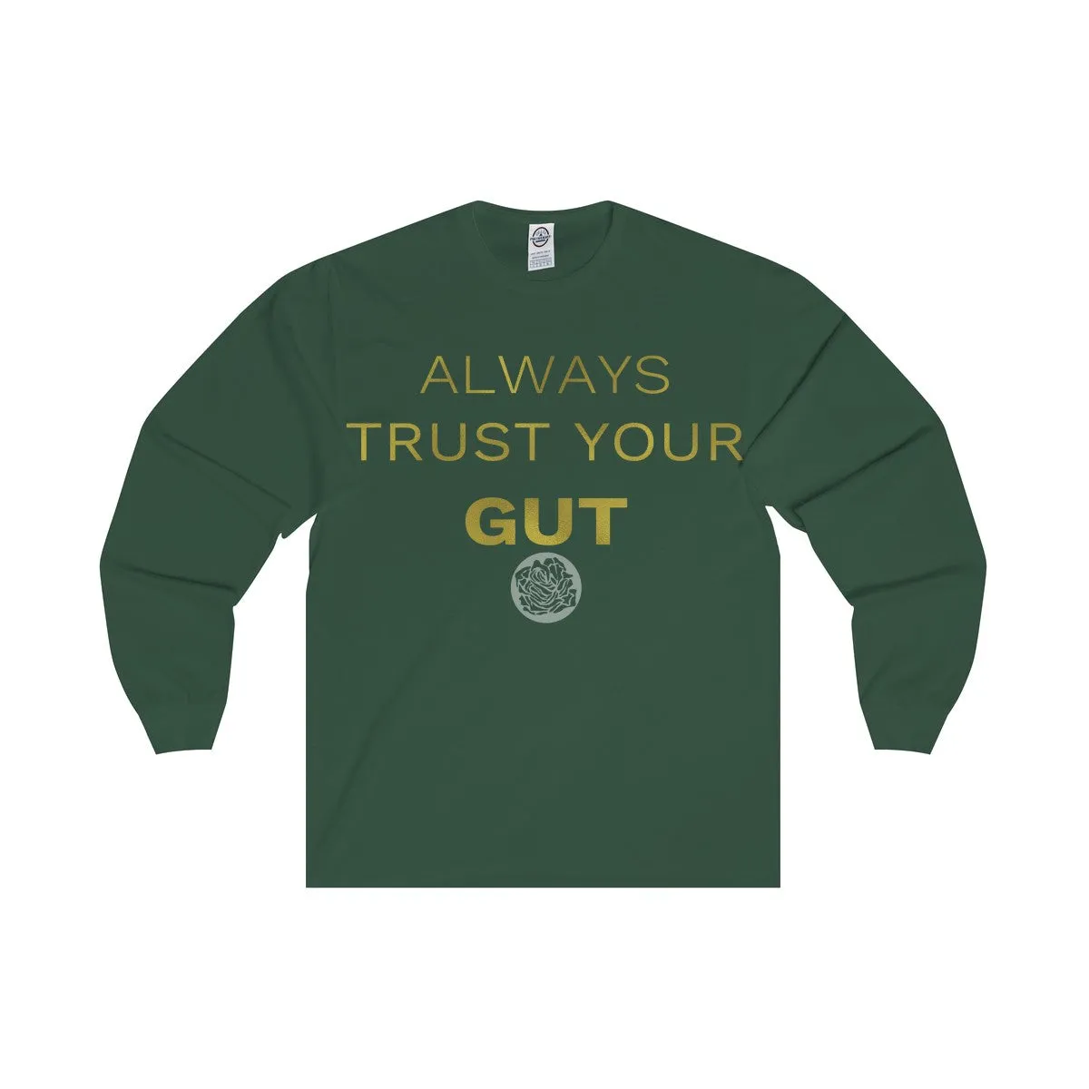 Motivational Unisex Long Sleeve Tee,"Always Trust Your Gut" Quote-  Made in USA