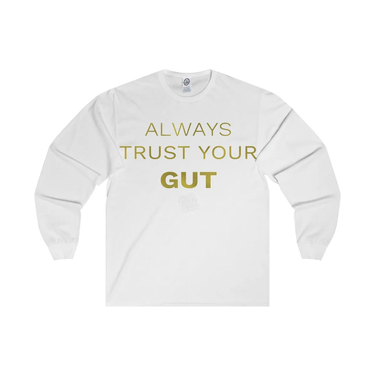 Motivational Unisex Long Sleeve Tee,"Always Trust Your Gut" Quote-  Made in USA