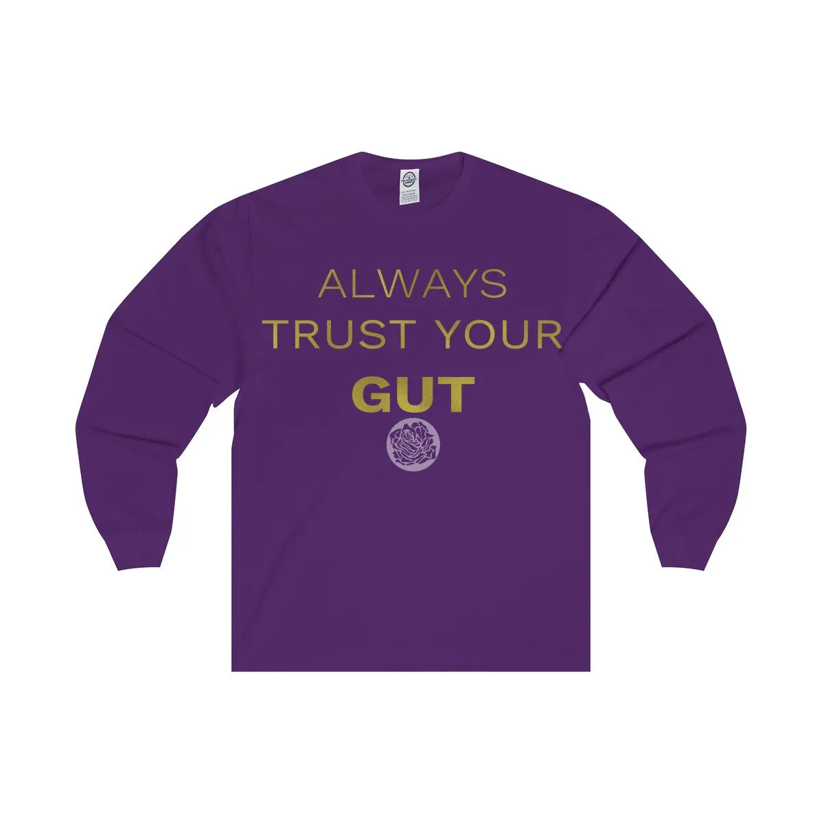 Motivational Unisex Long Sleeve Tee,"Always Trust Your Gut" Quote-  Made in USA