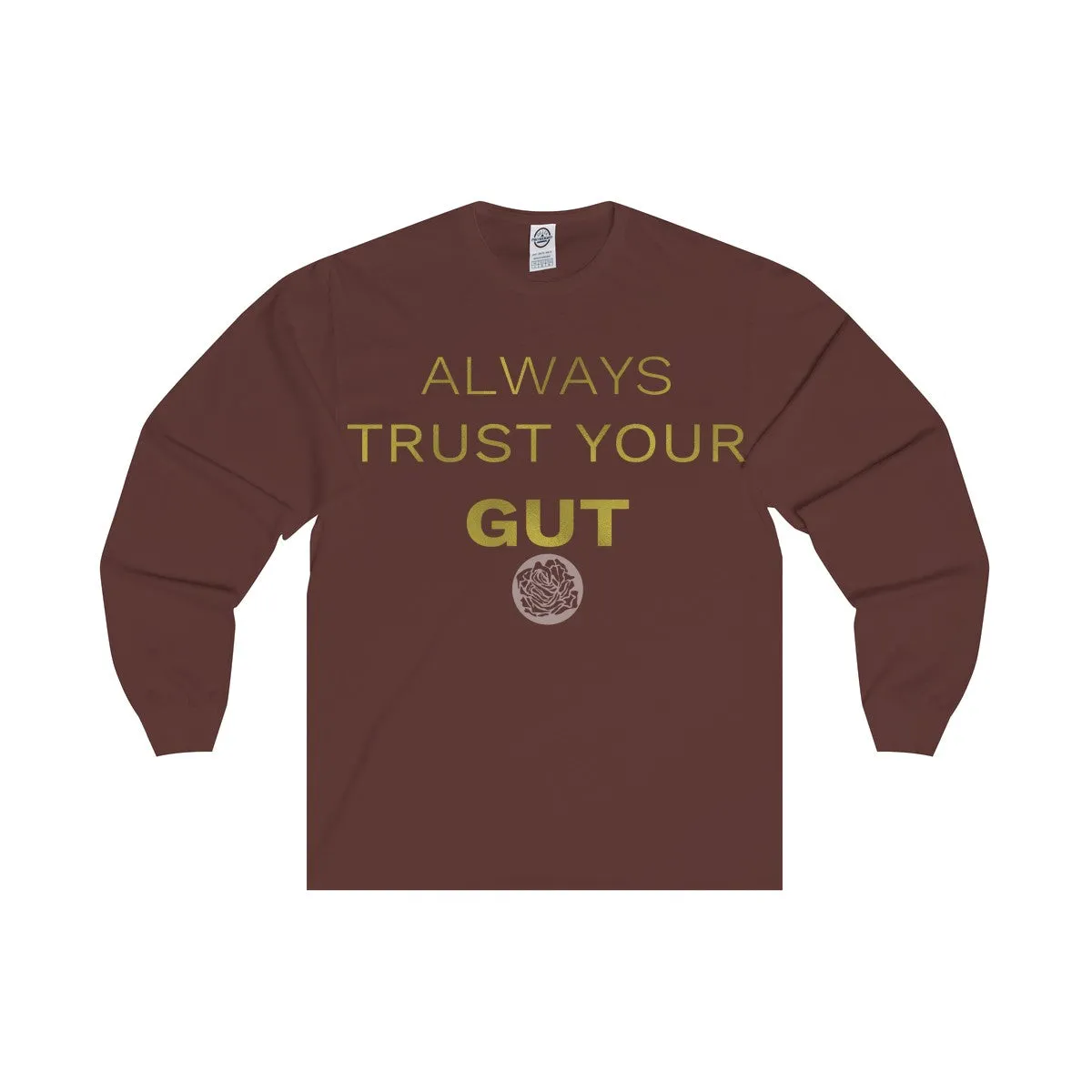 Motivational Unisex Long Sleeve Tee,"Always Trust Your Gut" Quote-  Made in USA