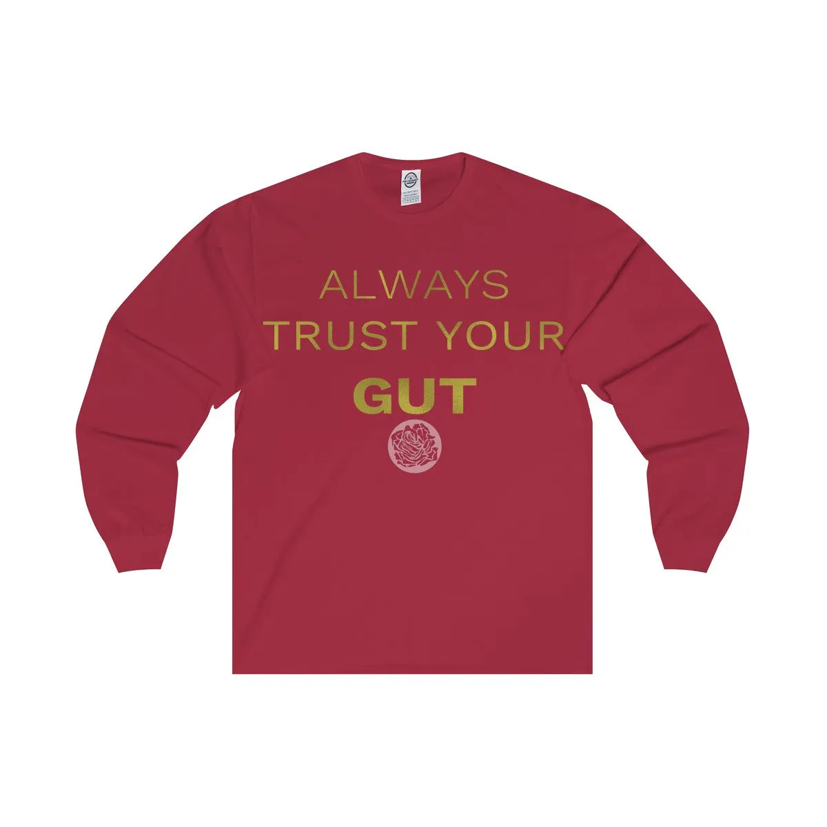 Motivational Unisex Long Sleeve Tee,"Always Trust Your Gut" Quote-  Made in USA