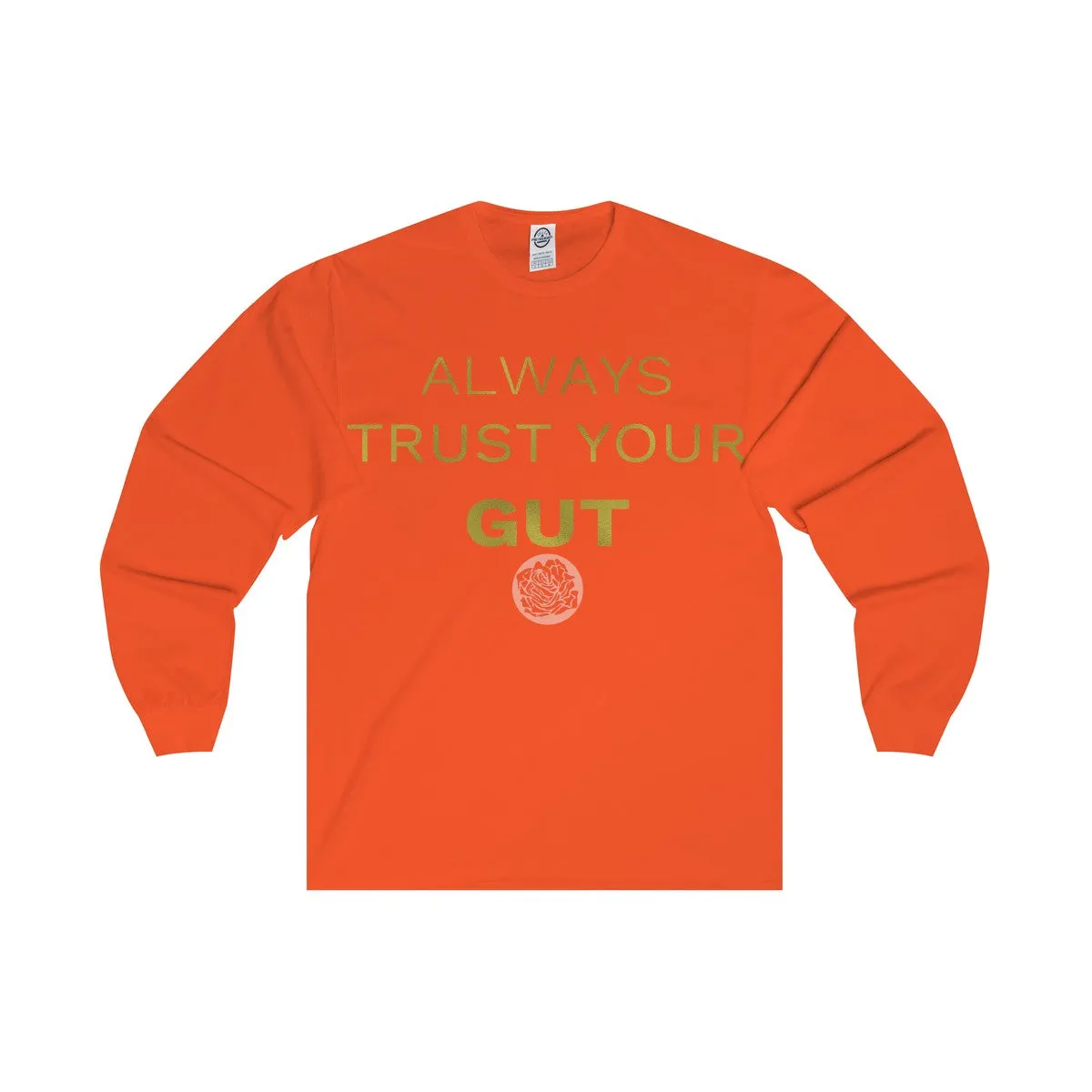 Motivational Unisex Long Sleeve Tee,"Always Trust Your Gut" Quote-  Made in USA